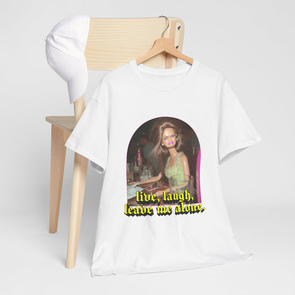 "Live, Laugh, Leave Me Alone" T-Shirt