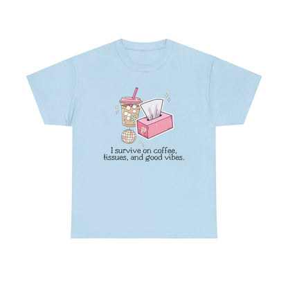 "I survive on coffee, tissues, and good vibes" Unisex T-Shirt
