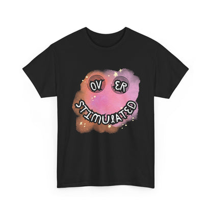 'Over Stimulated' Unisex T-Shirt