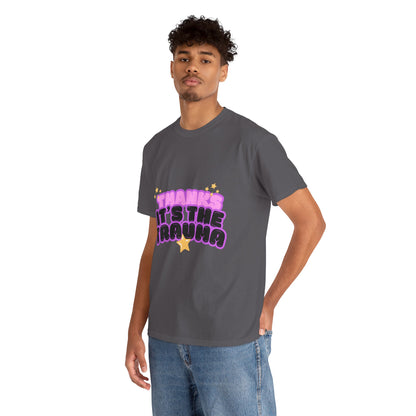 "Thanks, It’s The Trauma" Unisex T-Shirt