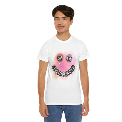 'Over Stimulated' Unisex T-Shirt