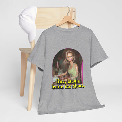 "Live, Laugh, Leave Me Alone" T-Shirt