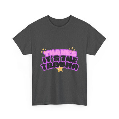 "Thanks, It’s The Trauma" Unisex T-Shirt