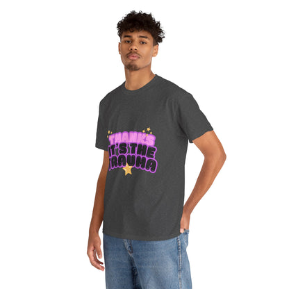 "Thanks, It’s The Trauma" Unisex T-Shirt