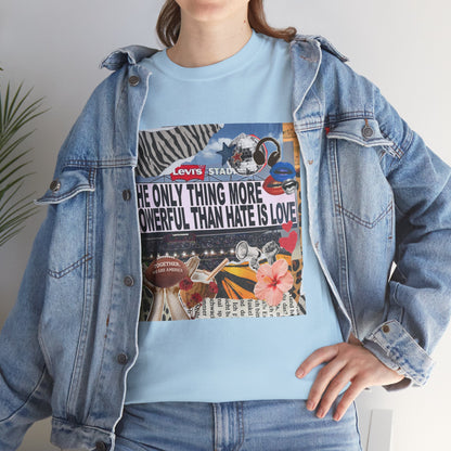 Love Is More Powerful Unisex T-Shirt