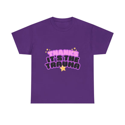 "Thanks, It’s The Trauma" Unisex T-Shirt