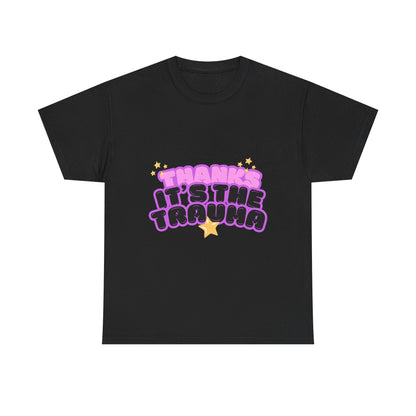 "Thanks, It’s The Trauma" Unisex T-Shirt