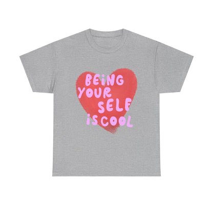 "Being Your Self Is Cool" Unisex T-Shirt