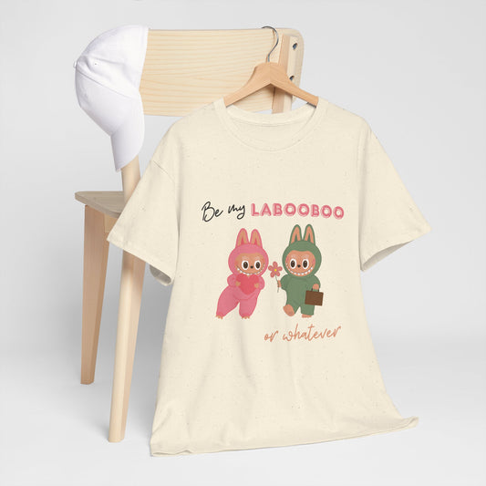 'Be my LABOOBOO or whatever' Unisex T-Shirt