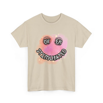 'Over Stimulated' Unisex T-Shirt