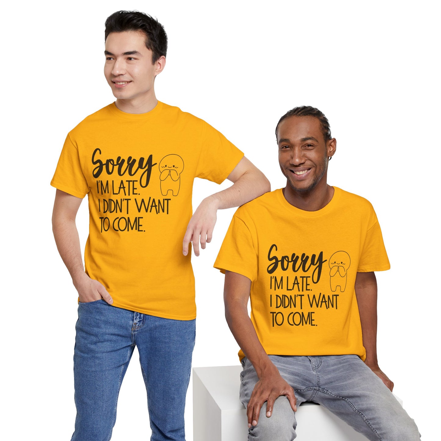 Sorry I'm Late Unisex T-Shirt