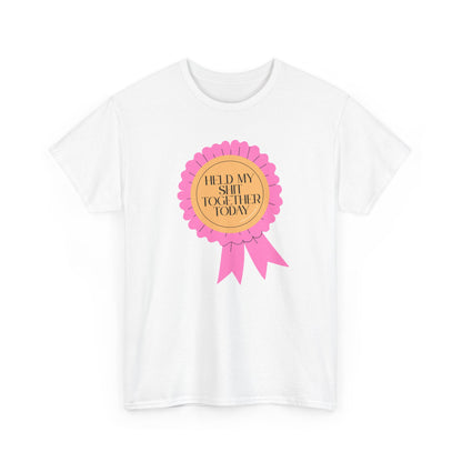 “Held My Sh*t Together Today” Ribbon Unisex T-Shirt