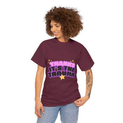 "Thanks, It’s The Trauma" Unisex T-Shirt