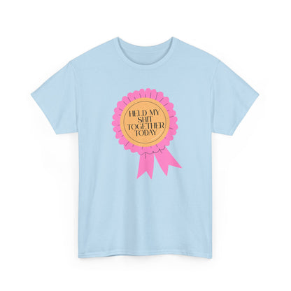 “Held My Sh*t Together Today” Ribbon Unisex T-Shirt