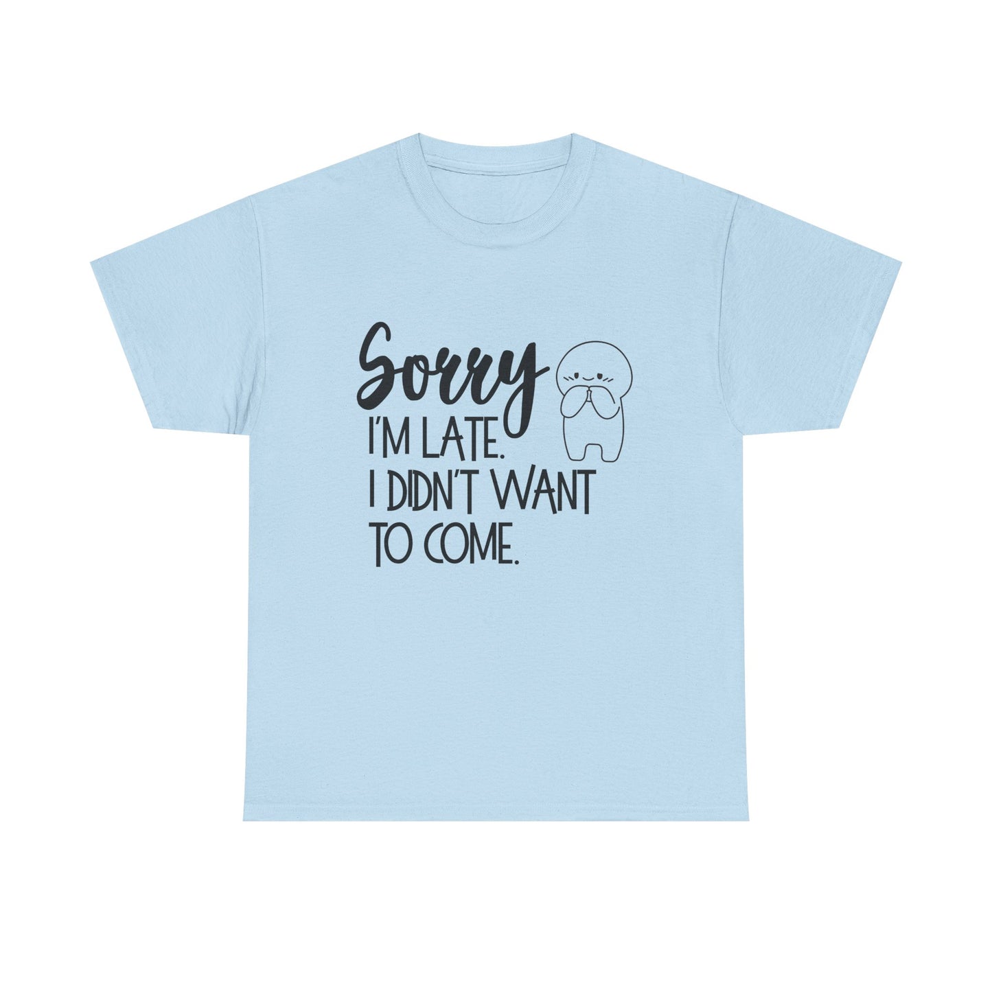 Sorry I'm Late Unisex T-Shirt