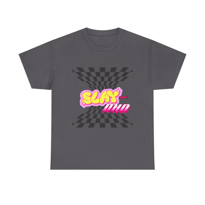 Slay-DHD T-Shirt