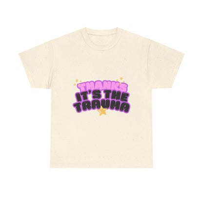 "Thanks, It’s The Trauma" Unisex T-Shirt