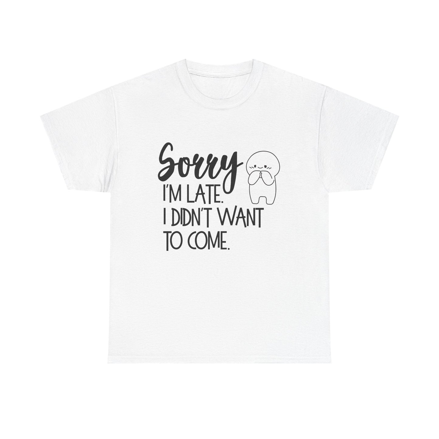 Sorry I'm Late Unisex T-Shirt