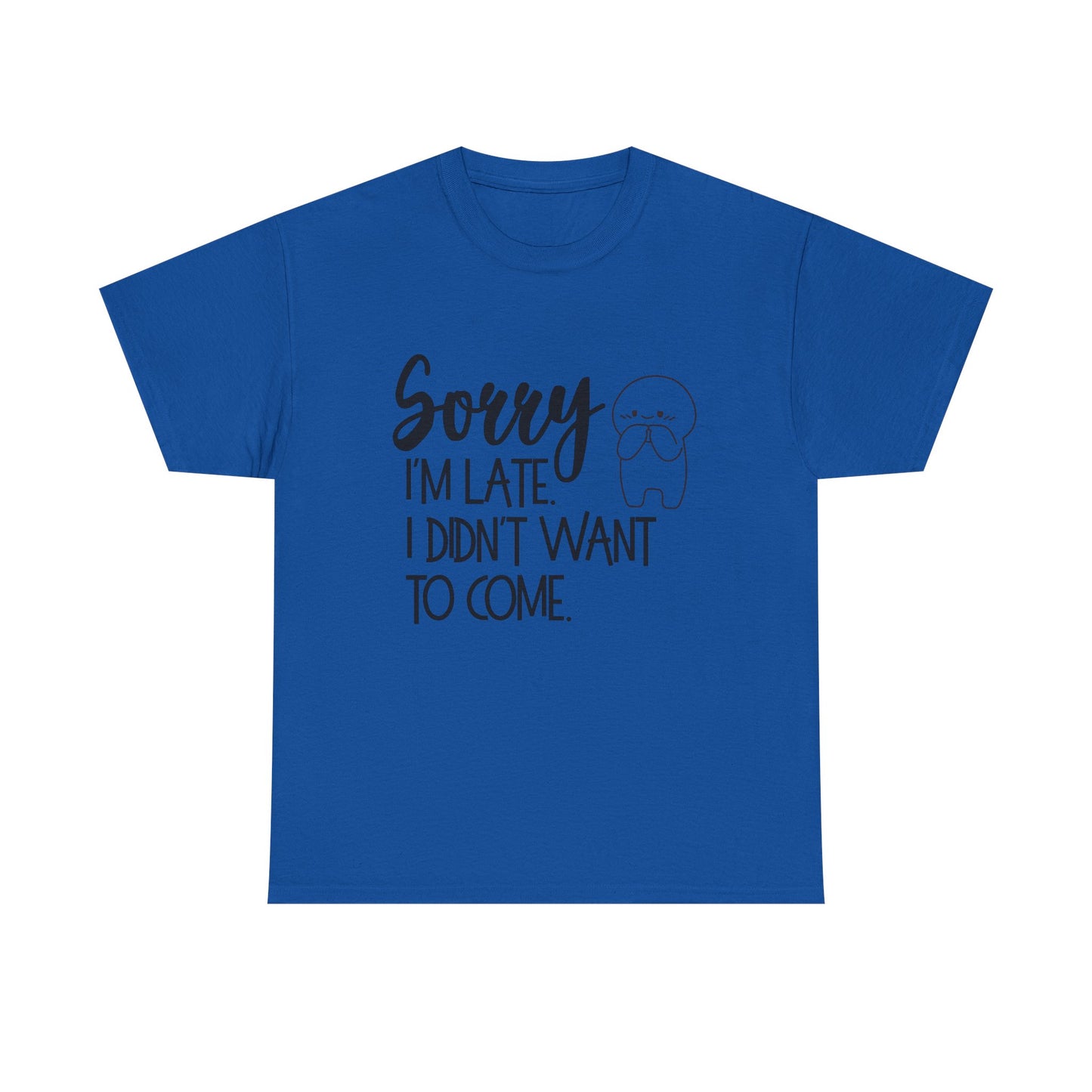 Sorry I'm Late Unisex T-Shirt