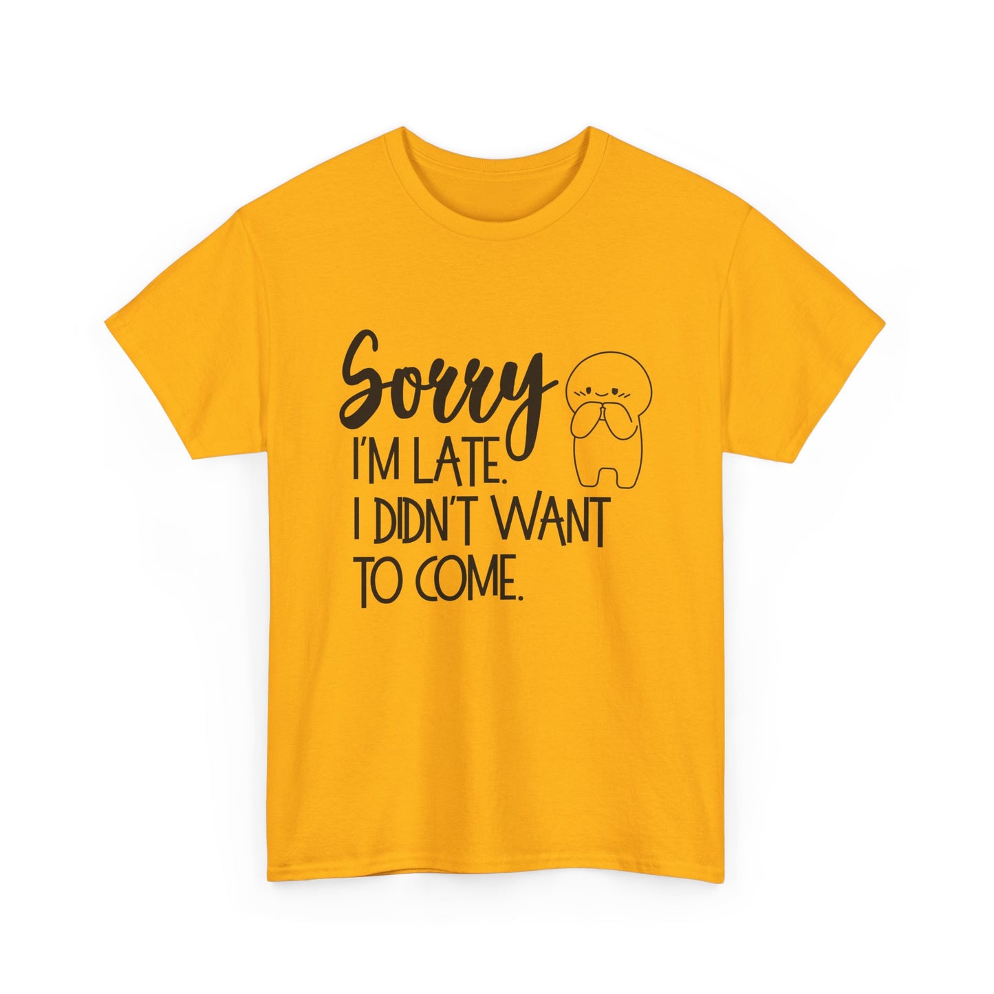 Sorry I'm Late Unisex T-Shirt