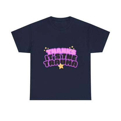 "Thanks, It’s The Trauma" Unisex T-Shirt
