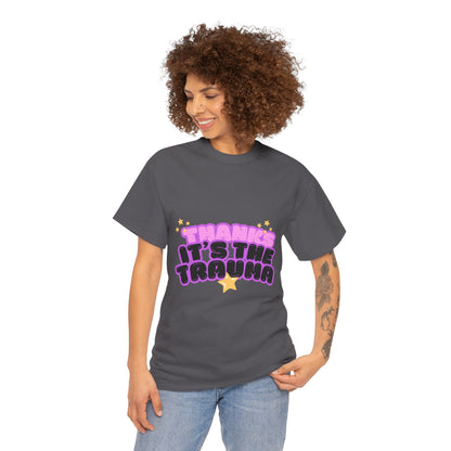 "Thanks, It’s The Trauma" Unisex T-Shirt