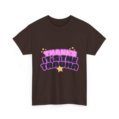 "Thanks, It’s The Trauma" Unisex T-Shirt