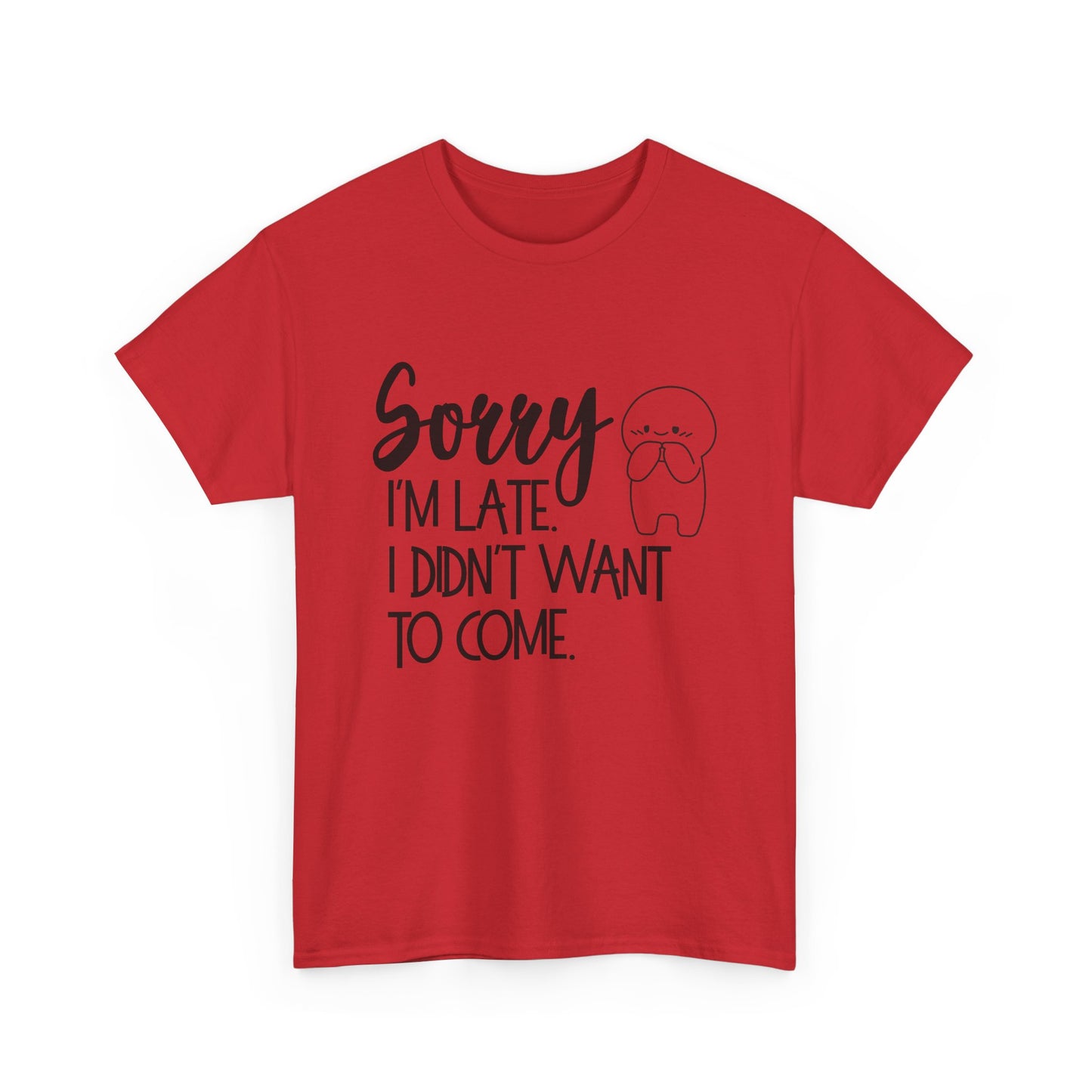 Sorry I'm Late Unisex T-Shirt