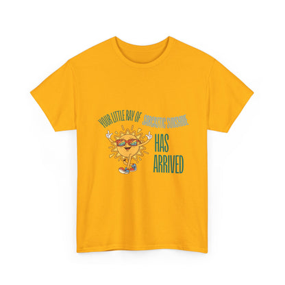 Ray of Sunshine Has Arrived Unisex T-Shirt