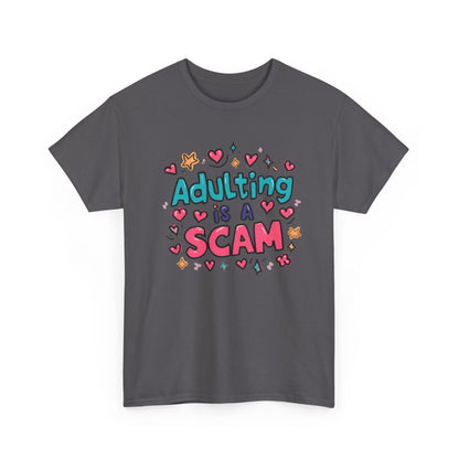 Adulting Is a Scam T-Shirt Unisex T-Shirt