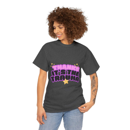 "Thanks, It’s The Trauma" Unisex T-Shirt
