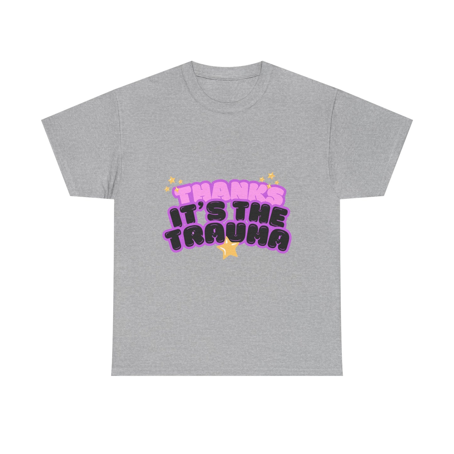 "Thanks, It’s The Trauma" Unisex T-Shirt