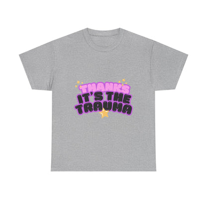 "Thanks, It’s The Trauma" Unisex T-Shirt