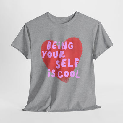 "Being Your Self Is Cool" Unisex T-Shirt