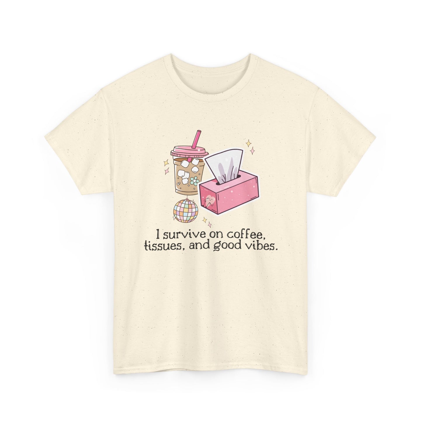 "I survive on coffee, tissues, and good vibes" Unisex T-Shirt