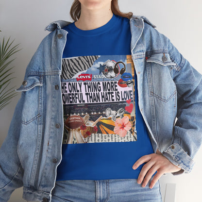 Love Is More Powerful Unisex T-Shirt