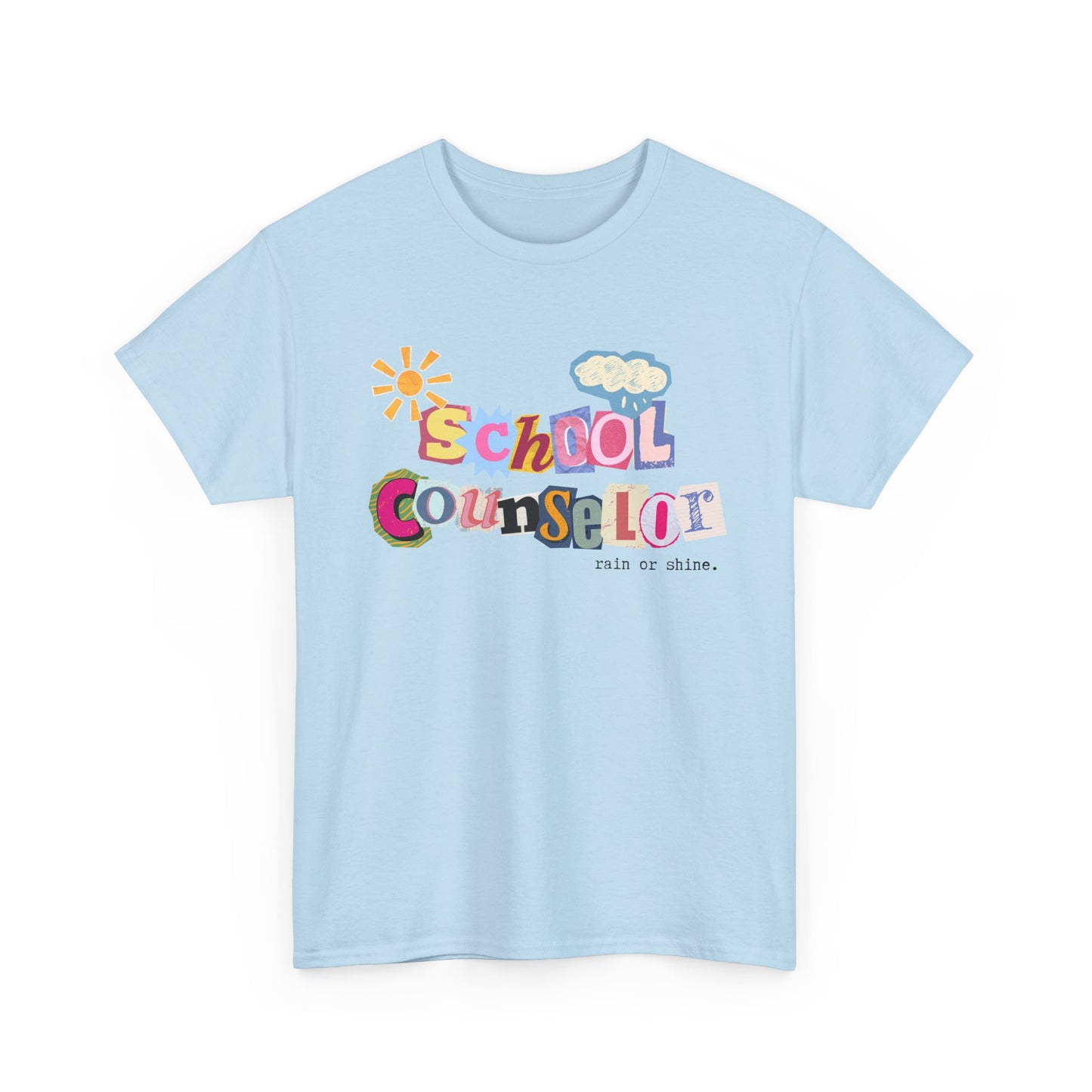 Typography School Counselor "Rain or Shine" Unisex T-Shirt