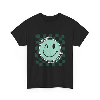 "I’m not perfect, but my sarcasm is" Unisex T-Shirt