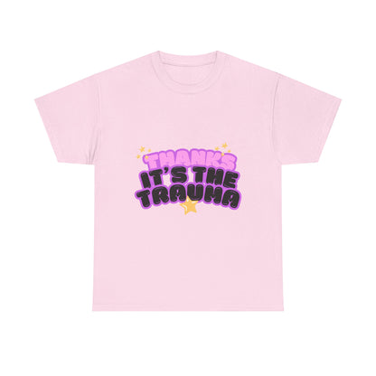 "Thanks, It’s The Trauma" Unisex T-Shirt
