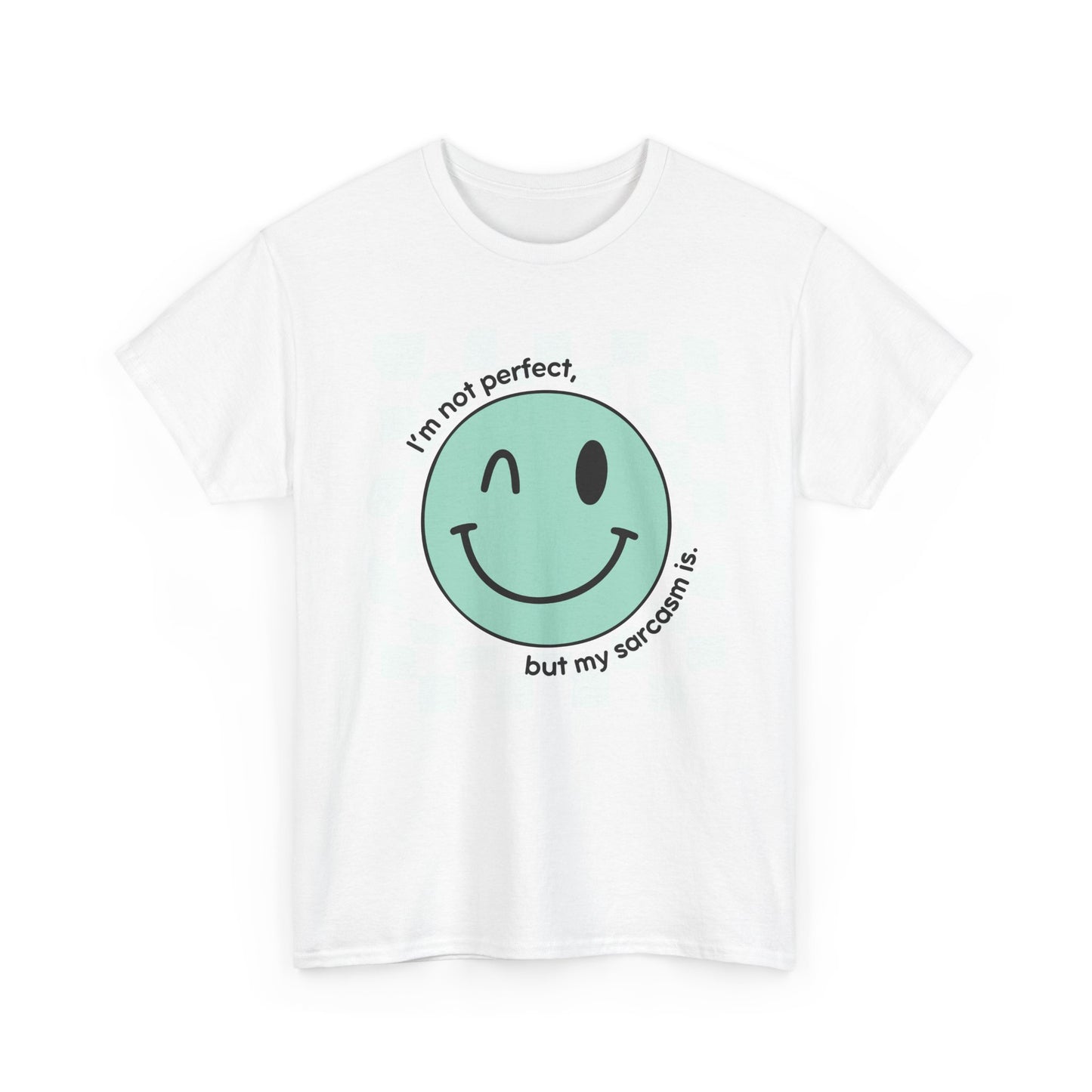 "I'm not perfect, but my sarcasm is" Unisex T-Shirt