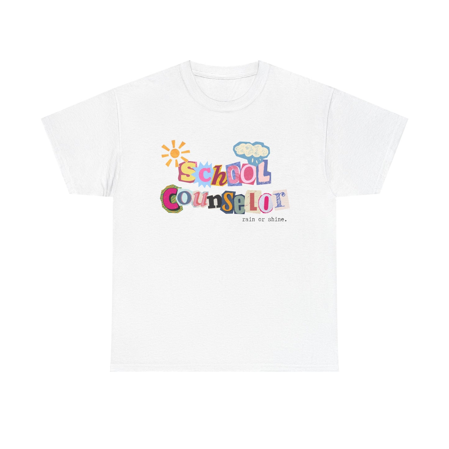 Typography School Counselor "Rain or Shine" Unisex T-Shirt