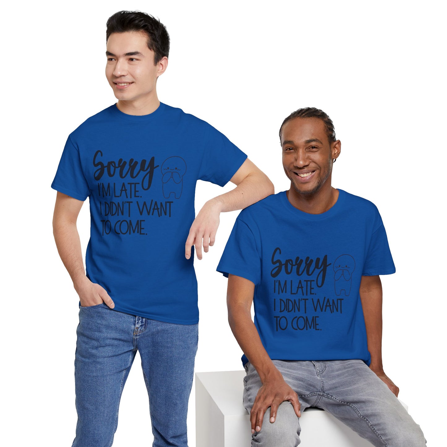 Sorry I'm Late Unisex T-Shirt