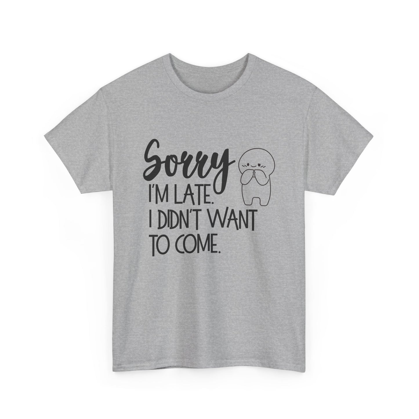 Sorry I'm Late Unisex T-Shirt