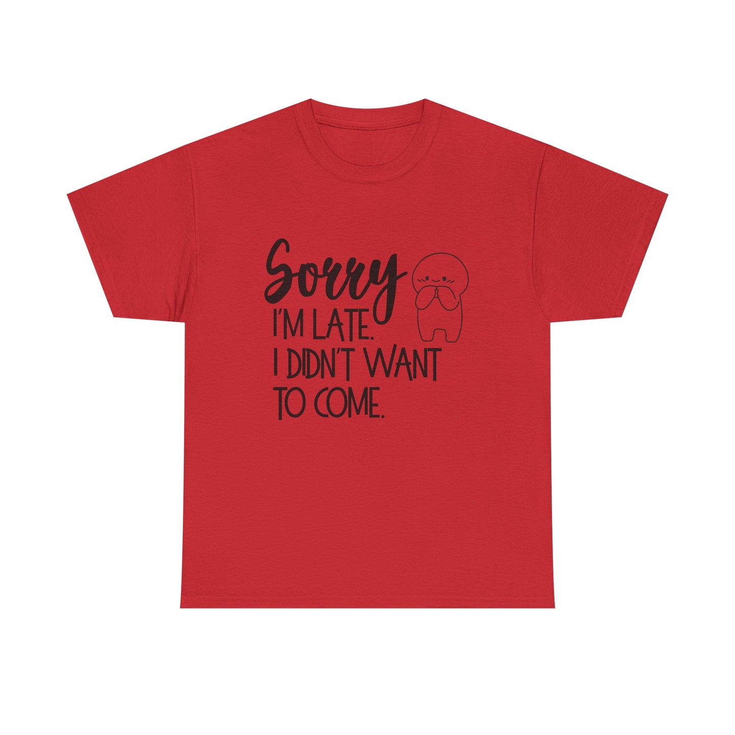 Sorry I'm Late Unisex T-Shirt
