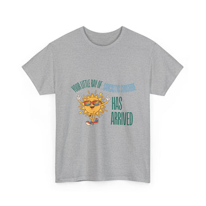 Ray of Sunshine Has Arrived Unisex T-Shirt