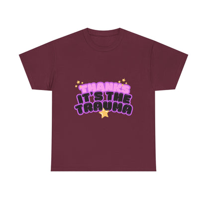 "Thanks, It’s The Trauma" Unisex T-Shirt