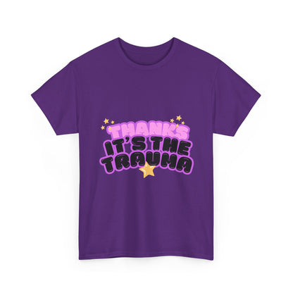 "Thanks, It’s The Trauma" Unisex T-Shirt