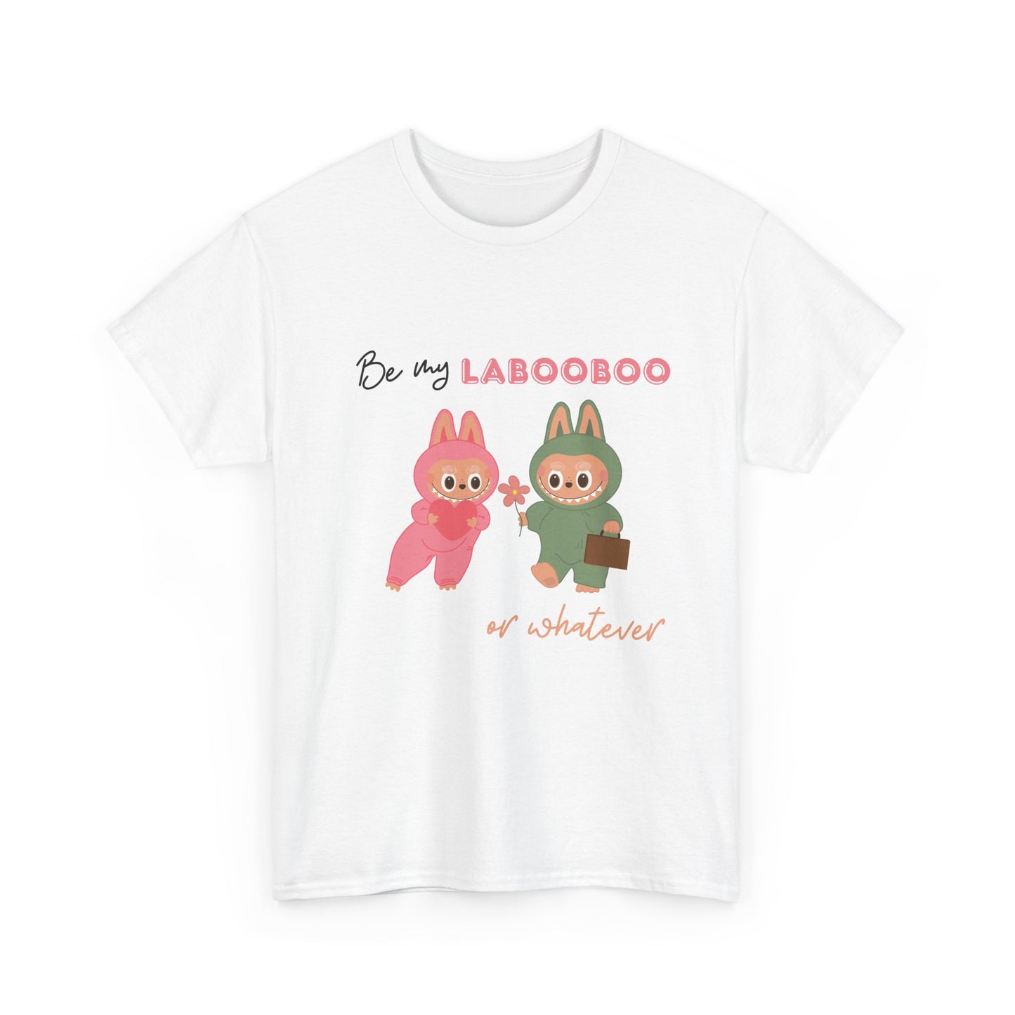 'Be my LABOOBOO or whatever' Unisex T-Shirt