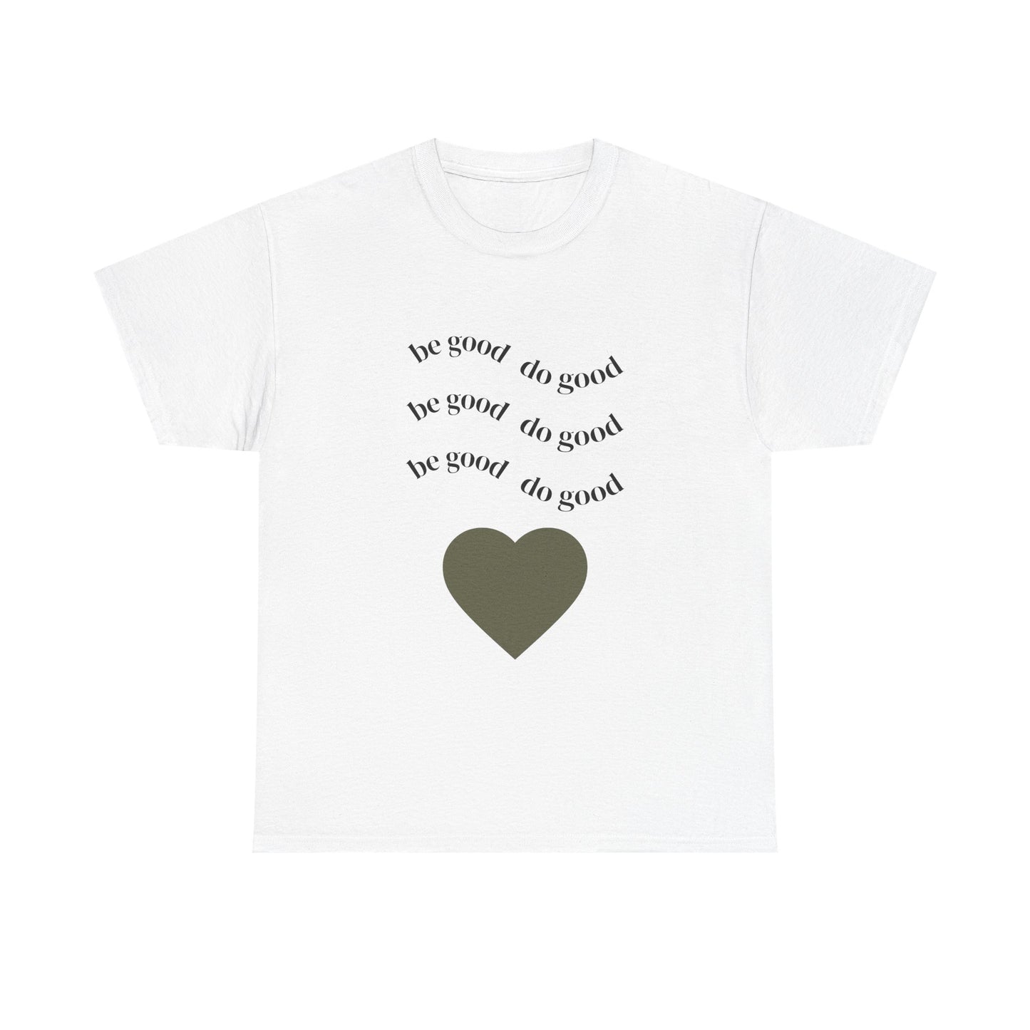 Be Good Do Good Heart T-Shirt