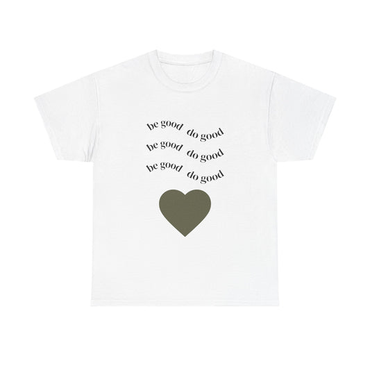 Be Good Do Good Heart T-Shirt